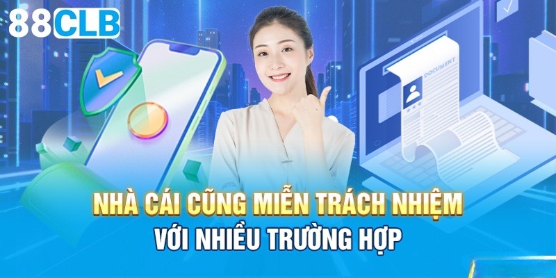 Vai trò bảo vệ lợi ích song phương của miễn trừ trách nhiệm 88CLB